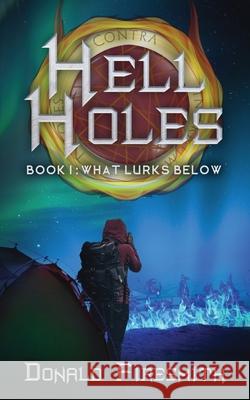 Hell Holes: What Lurks Below Donald Firesmith 9781515068075 Createspace Independent Publishing Platform - książka