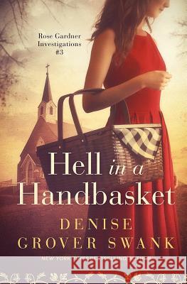 Hell in a Handbasket: Rose Gardner Investigations #3 Denise Grove 9781717012371 Createspace Independent Publishing Platform - książka