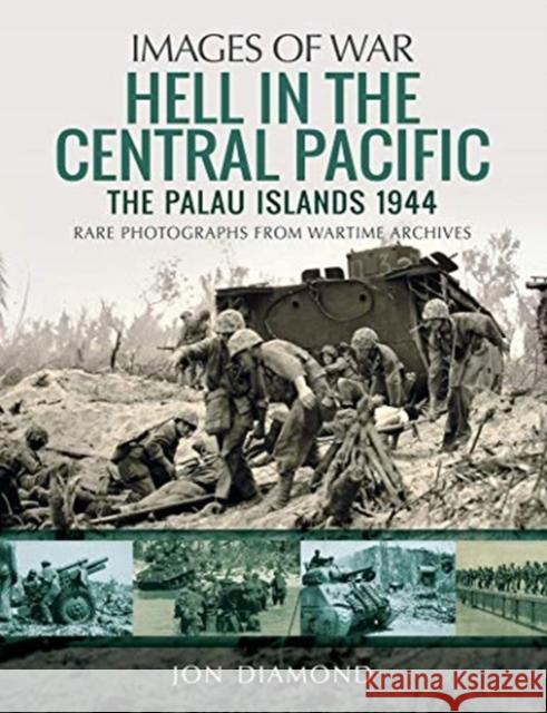 Hell in the Central Pacific 1944: The Palau Islands Jon Diamond 9781526762160 Pen & Sword Books Ltd - książka