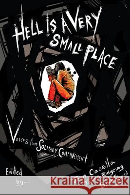Hell Is a Very Small Place: Voices from Solitary Confinement Jean Casella James Ridgeway Sarah Shourd 9781620973516 New Press - książka