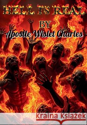 Hell is Real Apostle Wislet Charles 9781639504060 Writers Apex - książka