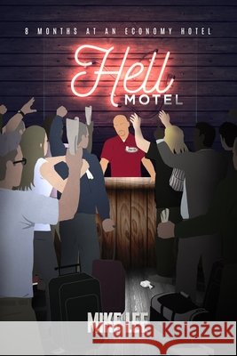 Hell Motel: 8 Months at an Economy Hotel Lee, Mike 9798580135137 Independently Published - książka