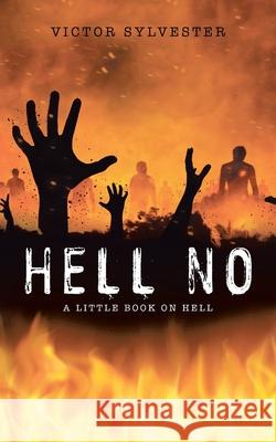 Hell No: A Little Book on Hell Victor Sylvester 9781665588928 Authorhouse UK - książka