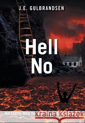 Hell No: Not Quite What You Have Been Told J. E. Gulbrandsen 9781525578199 FriesenPress - książka