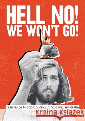 Hell No! We Won't Go!: Resistance to Conscription in Postwar Australia Bobbie Oliver 9780645253412 Interventions Inc - książka