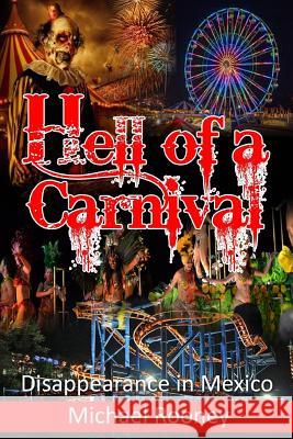 Hell of a Carnival: Disappearance in Mexico Michael Rooney Jeniffer Slegers Juan Luis Chavez 9781523613830 Createspace Independent Publishing Platform - książka