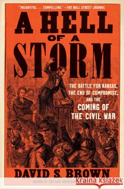 Hell of a Storm: The Battle for Kansas, the End of Compromise, and the Coming of the Civil War David S. Brown 9781668022825 Scribner Book Company - książka