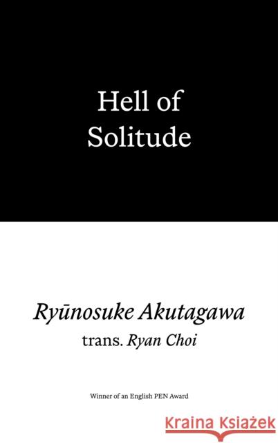 Hell of Solitude: Selected Writings of Ryunosuke Akutagawa Ryunosuke Akutagawa 9781913513863 Prototype Publishing Ltd. - książka