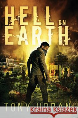 Hell on Earth Tony Urban 9781539413172 Createspace Independent Publishing Platform - książka