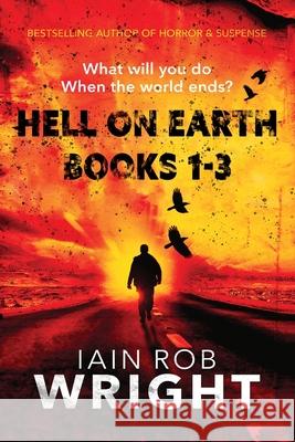 Hell On Earth Books 1-3 Iain Rob Wright 9781913523282 Ulcerated Press - książka