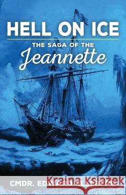 Hell on Ice: The Saga of the Jeanette Edward Ellsberg   9781088144923 IngramSpark - książka