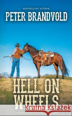 Hell On Wheels (A Sheriff Ben Stillman Western) Peter Brandvold 9781641196246 Wolfpack Publishing LLC - książka