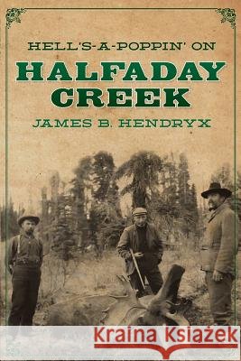 Hell's-a-Poppin' on Halfaday Creek Hendryx, James B. 9781618271549 Altus Press - książka
