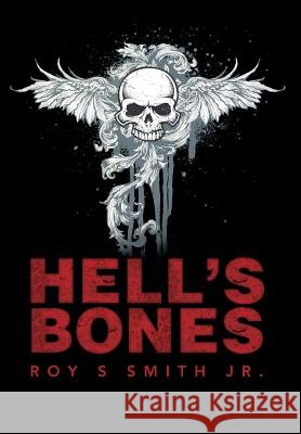 Hell's Bones Roy S. Smit 9781499077988 Xlibris Corporation - książka