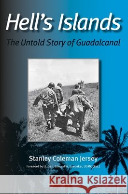 Hell's Islands: The Untold Story of Guadalcanal Jersey, Stanley Coleman 9781585446162 Texas A&M University Press - książka