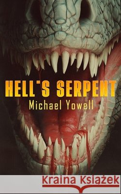 Hell's Serpent Michael Yowell 9781923165649 Severed Press - książka