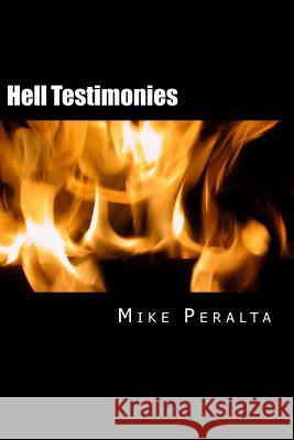 Hell Testimonies Mike Peralta 9781470168292 Createspace - książka