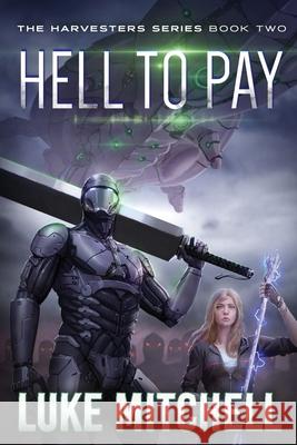 Hell to Pay: A Post-Apocalyptic Alien Invasion Adventure Luke Mitchell 9781732531529 Whale Press Books - książka