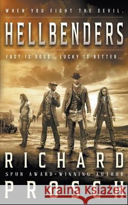 Hellbenders: A Traditional Western Novel Richard Prosch 9781647347581 Wolfpack Publishing LLC - książka