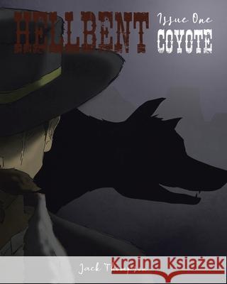 Hellbent: Issue One: Coyote Jack Thompson 9781665765480 Archway Publishing - książka
