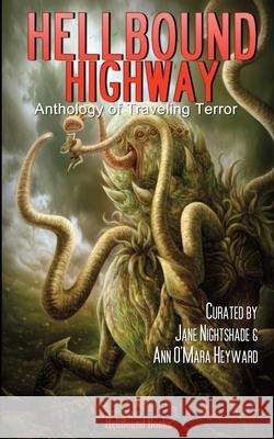 HellBound Highway: Anthology of Traveling Terror Jane Nightshade Ann O'Mar 9781966296225 Hellbound Books Publishing LLC - książka