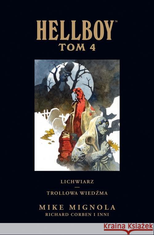 Hellboy. Lichwiarz T.4 Trollowa wiedźma Mignola Mike Mignola Mike Corben Richard 9788328126008 Egmont - książka