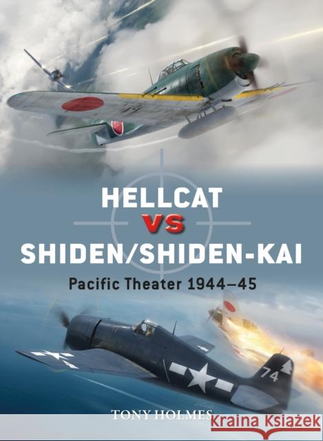 Hellcat vs Shiden/Shiden-Kai: Pacific Theater 1944-45 Tony Holmes 9781472829740 Bloomsbury Publishing PLC - książka