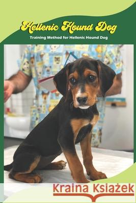 Hellenic Hound Dog: Training Method for Hellenic Hound Dog Gosnell Mollie 9798422933013 Independently Published - książka