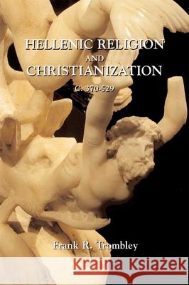 Hellenic Religion and Christianization C. 370-529 (2 Vols.) Frank R. Trombley 9789004096929 Brill Academic Publishers - książka