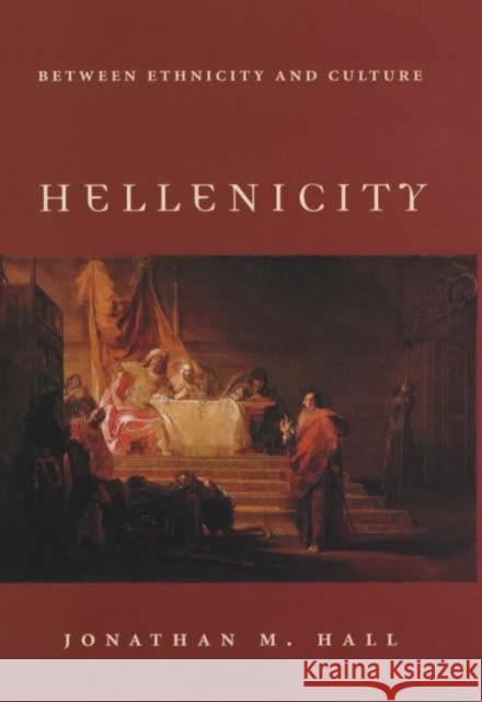 Hellenicity: Between Ethnicity and Culture Jonathan M. Hall 9780226313290 University of Chicago Press - książka