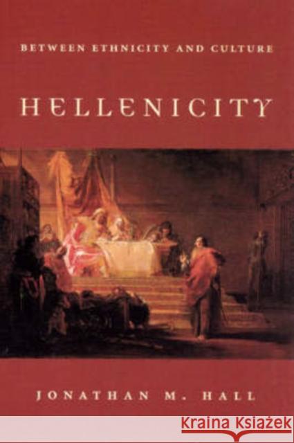 Hellenicity: Between Ethnicity and Culture Hall, Jonathan M. 9780226313306 University of Chicago Press - książka