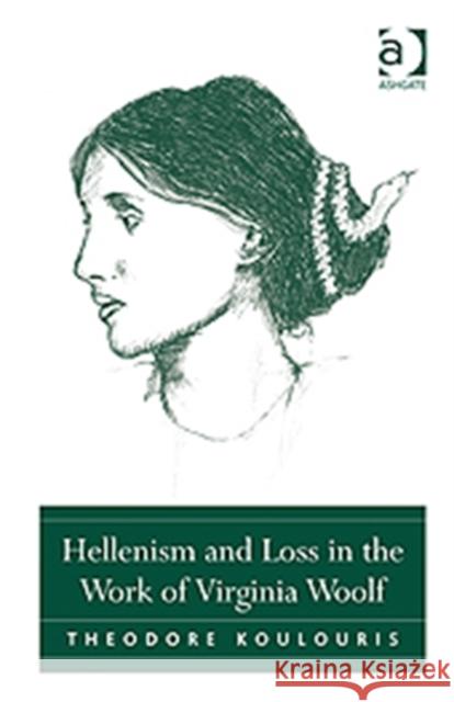 Hellenism and Loss in the Work of Virginia Woolf Theodore Koulouris 9781409404453  - książka