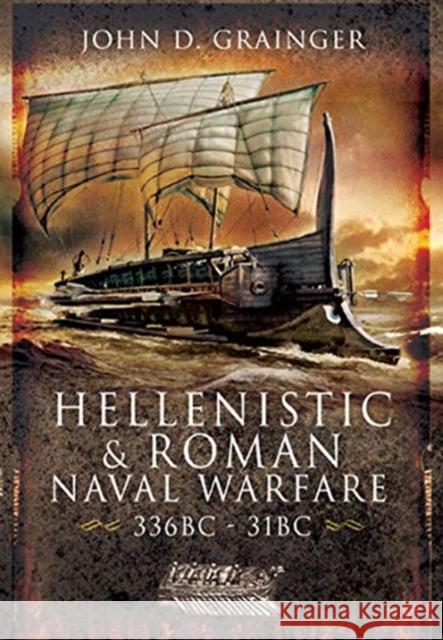 Hellenistic and Roman Naval Wars, 336 BC-31 BC John D Grainger 9781526782328 Pen & Sword Military - książka