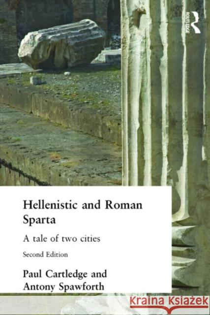 Hellenistic and Roman Sparta: A Tale of Two Cities Cartledge, Paul 9780415262774 Routledge - książka