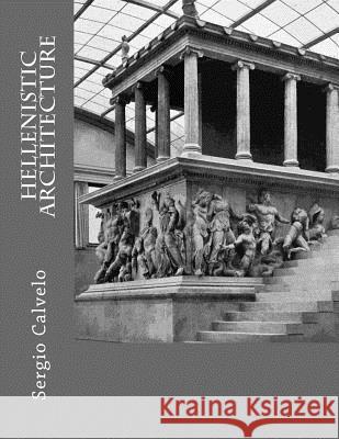 Hellenistic Architecture Sergio Calvelo 9781519344236 Createspace - książka