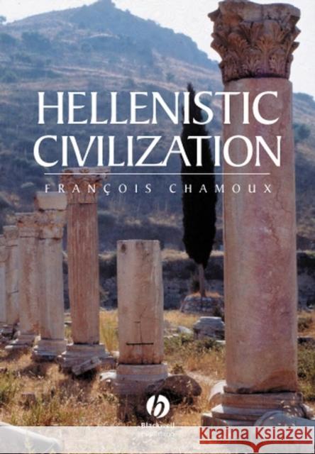 Hellenistic Civilization Francois Chamoux Michel Roussel 9780631222415 Blackwell Publishers - książka