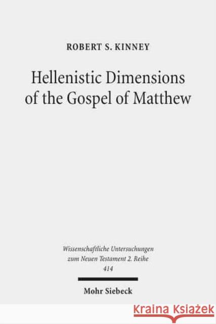 Hellenistic Dimensions of the Gospel of Matthew: Background and Rhetoric Kinney, Robert S. 9783161545238 Mohr Siebeck - książka