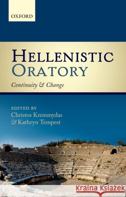 Hellenistic Oratory: Continuity and Change Kremmydas, Christos 9780199654314 Oxford University Press, USA - książka