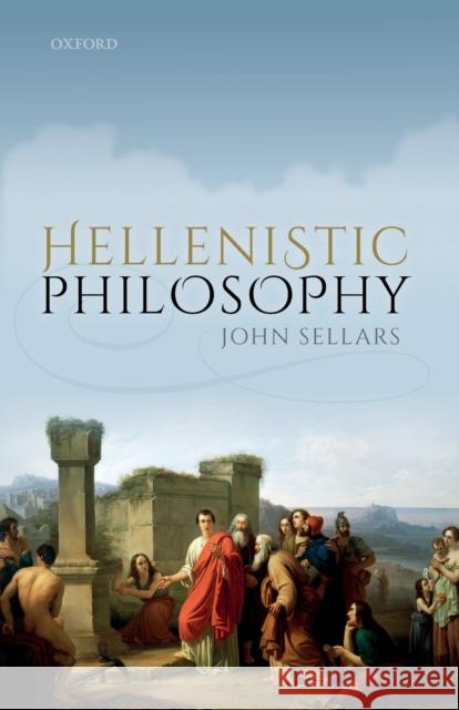 Hellenistic Philosophy John Sellars 9780199674121 Oxford University Press, USA - książka