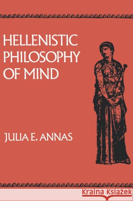 Hellenistic Philosophy of Mind: Volume 8 Annas, Julia E. 9780520076594 University of California Press - książka
