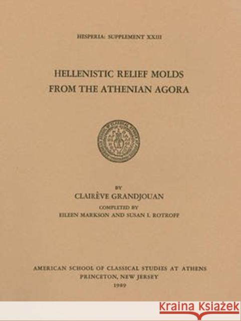 Hellenistic Relief Molds from the Athenian Agora Claireve Grandjouan 9780876615232 American School of Classical Studies at Athen - książka