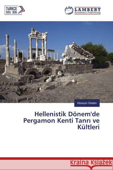 Hellenistik Dönem'de Pergamon Kenti Tanr ve Kültleri Üreten, Hüseyin 9783330087316 LAP Lambert Academic Publishing - książka