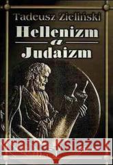 Hellenizm a judaizm Tadeusz Zieliński 9788384150306 Adam Marszałek - książka