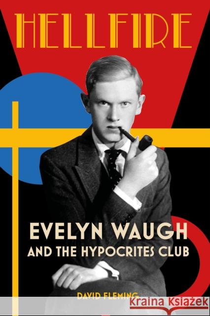 Hellfire: Evelyn Waugh and the Hypocrites Club David Fleming 9780750999281 The History Press Ltd - książka