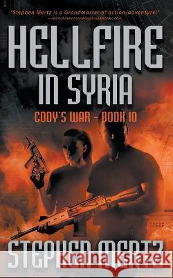 Hellfire in Syria: An Adventure Series Stephen Mertz   9781685492922 Rough Edges Press - książka