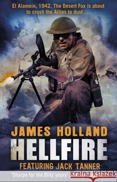 Hellfire: (Jack Tanner: book 4): an all-action, guns-blazing action thriller set at the height of WW2 James Holland 9780552773997 Transworld Publishers Ltd - książka