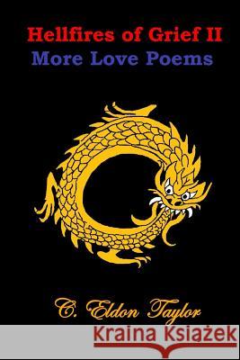 Hellfires of Grief II: More Love Poems C. Eldon Taylor 9780692314128 C. Eldon Taylor - książka