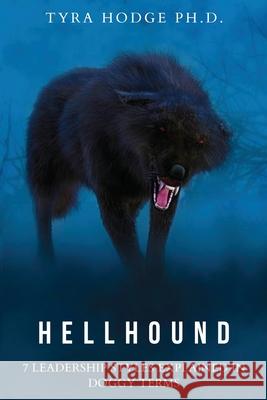 HellHound: 7 Leadership Styles Explained in Doggy Terms Hodge, Tyra 9780578865027 Hodge Publishing - książka