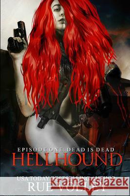 Hellhound: Episode One (Dead is Dead) Rue Volley 9781727655711 Createspace Independent Publishing Platform - książka