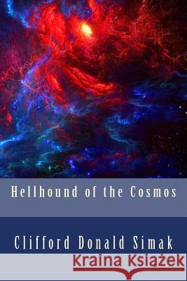 Hellhound of the Cosmos Clifford Donald Simak 9781986101431 Createspace Independent Publishing Platform - książka
